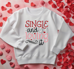 Load image into Gallery viewer, SINGLE AND LOVING IT VALENTINE&#39;S DAY CREWNECK
