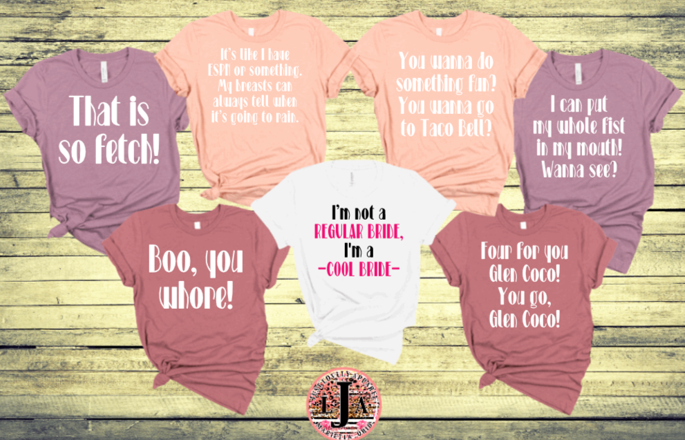 Mean Girls Movie Quotes - Themed Bachelorette T-Shirt – Just Lovely Apparel