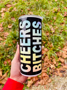 Cheers Bitches - Stainless Steel Tumbler