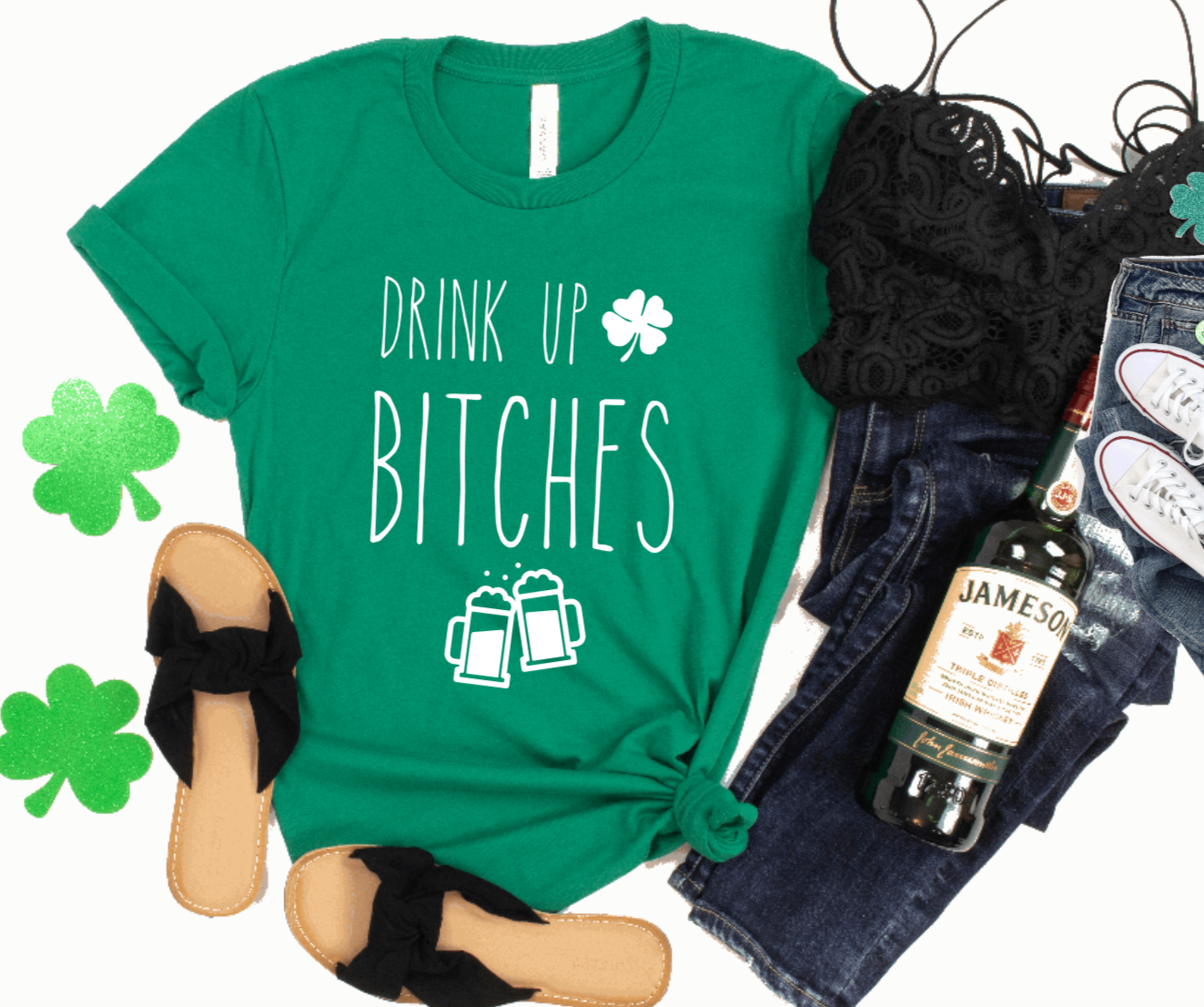 DRINK UP BITCHES - ST PATRICK'S DAY TEE