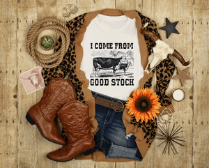 I COME FROM GOOD STOCK T-SHIRT