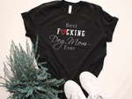 Load image into Gallery viewer, BEST FUCKING DOG MOM T-SHIRT | DOG MOM TEE
