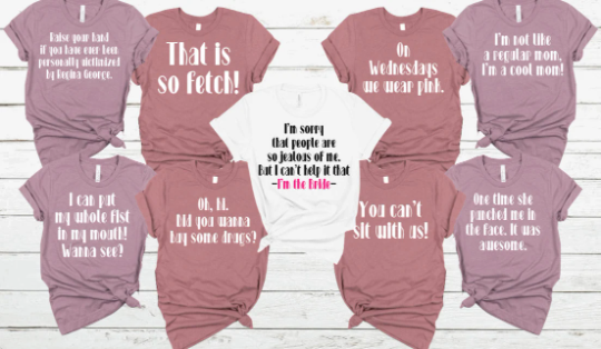 MEAN GIRLS MOVIE QUOTES -  THEMED BACHELORETTE T-SHIRT